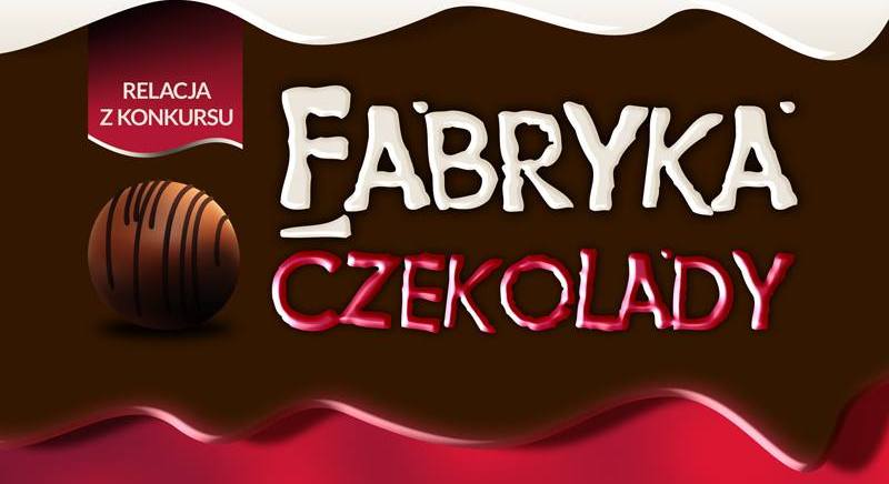 Relacja z konkursu 'Fabryka czekolady